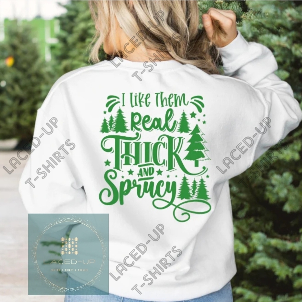 Christmas Sweatshirt "Thick and Sprucy"